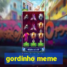 gordinho meme